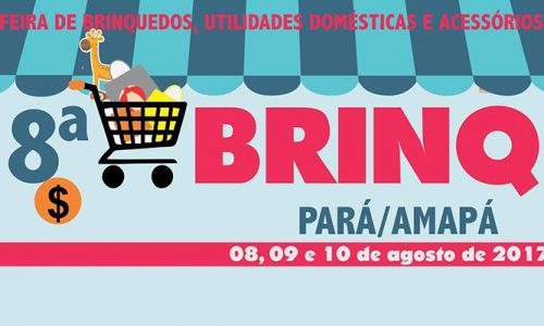 Feira de brinquedos, utilidades domésticas e acessórios 8ª BRINQ Pará/Amapá