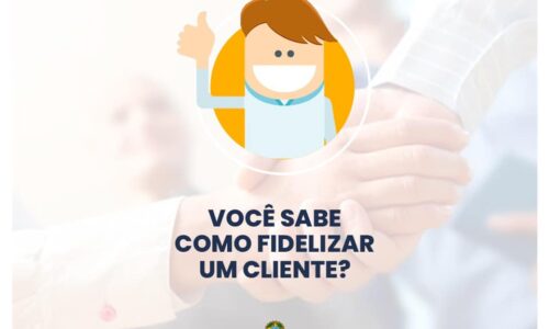 Você sabe fidelizar clientes?