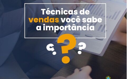 Técnicas de vendas você sabe a importância.